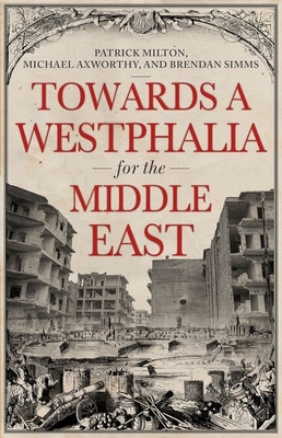 Towards a Westphalia for the Middle East - Patrick Milton