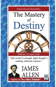Coperta cărții 'The Mastery of Destiny - James Allen'