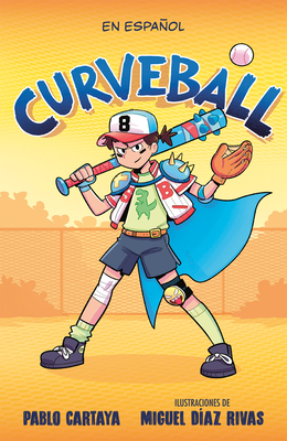 Curveball (Spanish Edition) - Pablo Cartaya