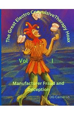 Coperta cărții 'The Great Electro Convulsive Therapy Hoax Volume I - Douglas G. Cameron'