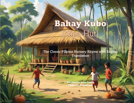 Coperta cărții 'Bahay Kubo (Nipa Hut): The Classic Filipino Nursery Rhyme with English Translation - Janice Reuyan'