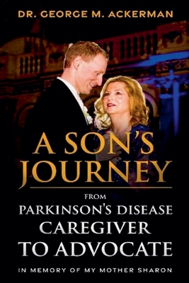 Coperta cărții 'A Son's Journey from Parkinson's Disease Caregiver to Advocate. - George Ackerman'
