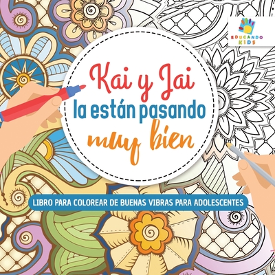 Kai y Jai La Están Pasando Muy Bien: Libro para Colorear de Buenas Vibras para Adolescentes - Educando Kids
