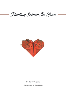 Finding Solace in Love - Dawn Gregory