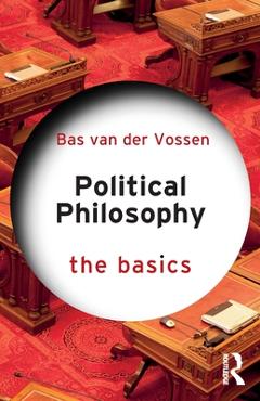 Coperta cărții 'Political Philosophy: The Basics - Bas Van Der Vossen'
