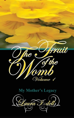 The Fruit of the Womb Volume 1 - Laura I-dell