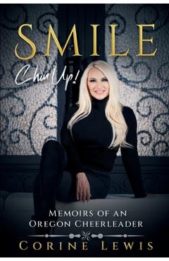 Coperta cărții 'SMILE, Chin Up!: Memoirs of an Oregon Cheerleader - Corine Lewis'