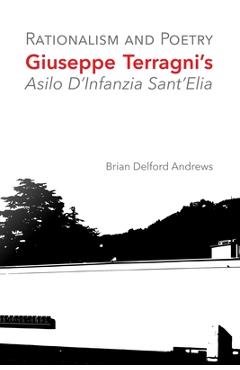 Coperta cărții 'Rationalism and Poetry: Giuseppe Terragni's Asilo D'Infanzia Sant'Elia - Brian Delford Andrews'