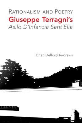 Coperta cărții 'Rationalism and Poetry: Giuseppe Terragni's Asilo D'Infanzia Sant'Elia - Brian Delford Andrews'