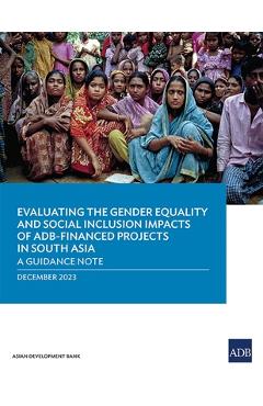 Coperta cărții 'Evaluating the Gender Equality and Social Inclusion Impacts of Adb-Financed Projects in South Asia: A Guidance Note -'