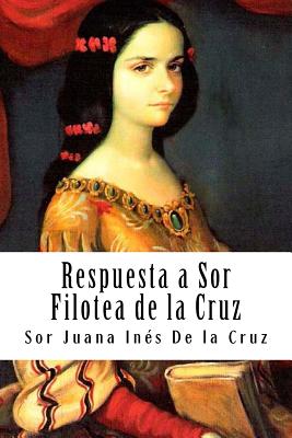 Respuesta a Sor Filotea de la Cruz - Sor Juana Ines De La Cruz