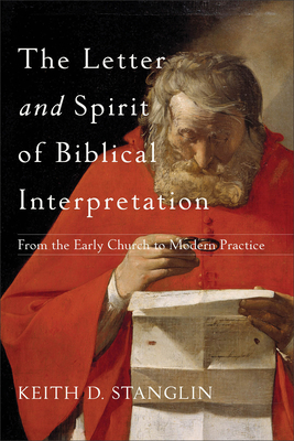Coperta cărții 'The Letter and Spirit of Biblical Interpretation: From the Early Church to Modern Practice - Keith D. Stanglin'