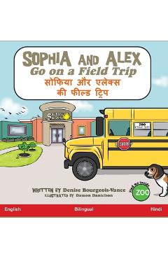 Coperta cărții 'Sophia and Alex Go on a Field Trip: सोफिया और एलेक्स की - Denise Bourgeois-vance'