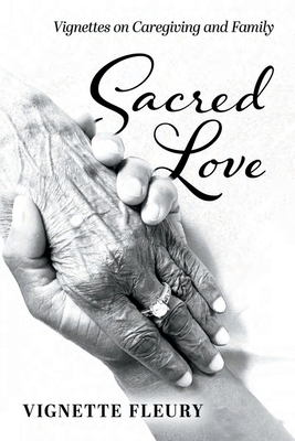 Sacred Love: Vignettes on Caregiving and Family - Vignette Fleury