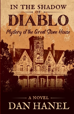Coperta cărții 'In the Shadow of Diablo: Mystery of the Great Stone House - Dan Hanel'