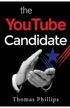 Poza produsului The YouTube Candidate - Thomas Phillips
