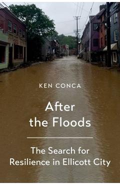 After the Floods: The Search for Resilience in Ellicott City - Ken Conca