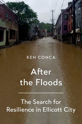 Coperta cărții 'After the Floods: The Search for Resilience in Ellicott City - Ken Conca'