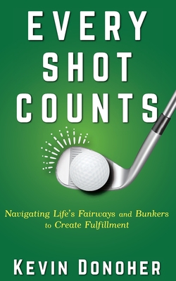 Every Shot Counts - Kevin Donoher