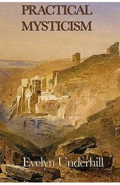 Coperta cărții 'Practical Mysticism - Evelyn Underhill'