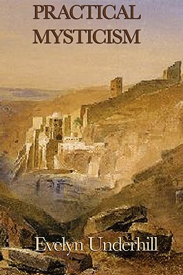 Coperta cărții 'Practical Mysticism - Evelyn Underhill'