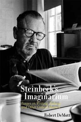 Steinbeck's Imaginarium: Essays on Writing, Fishing, and Other Critical Matters - Robert Demott