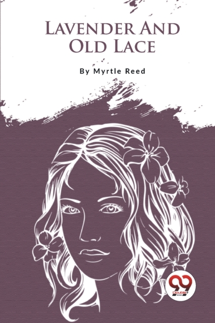 Lavender And Old Lace - Myrtle Reed