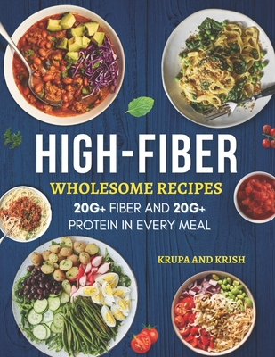 High-Fiber Wholesome Recipes: 20g+ Fiber and 20g+ Protein in Every Meal - Krkr Books