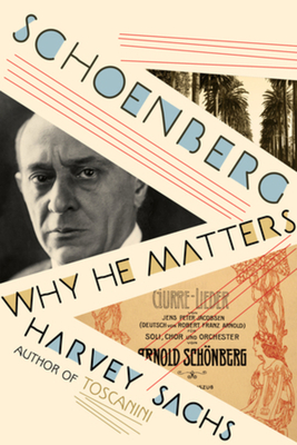 Schoenberg: Why He Matters - Harvey Sachs