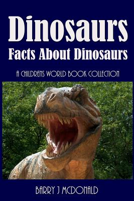 Dinosaurs: Amazing Pictures And Fun Facts Book About Dinosaurs - Barry J. Mcdonald