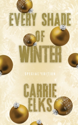 Every Shade Of Winter: Alternative Cover Edition - Carrie Elks