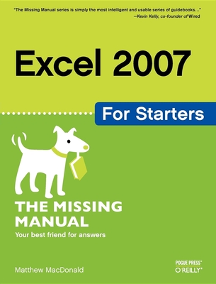 Excel 2007 for Starters: The Missing Manual - Matthew Macdonald