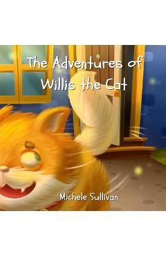Coperta cărții 'The Adventures of Willis the Cat - Michele Sullivan'
