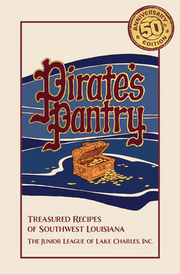 Pirate's Pantry: Treasured Recipes of Southwest Louisiana (50th Anniversary) - 