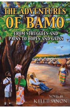 Poza produsului The Adventures of Bamo: From Struggles and Pains to Hopes and Gains - Keleti Sanon