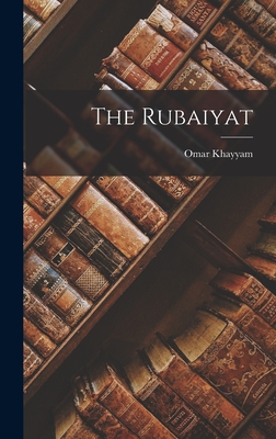 The Rubaiyat - Omar Khayyam
