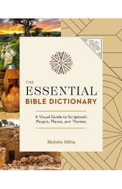 The Essential Bible Dictionary: Key Insights for Reading God's Word - Moisés Silva