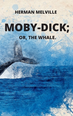 Moby-Dick or, The Whale - Herman Melville