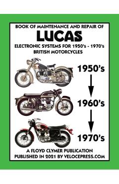 Coperta cărții 'BOOK OF MAINTENANCE AND REPAIR OF LUCAS ELECTRONIC SYSTEMS FOR 1950's-1970's BRITISH MOTORCYCLES (Includes 1960-1977'