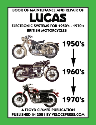 Coperta cărții 'BOOK OF MAINTENANCE AND REPAIR OF LUCAS ELECTRONIC SYSTEMS FOR 1950's-1970's BRITISH MOTORCYCLES (Includes 1960-1977'