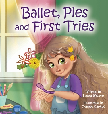 Ballet, Pies and First Tries - Laura Wasson
