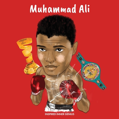 Muhammad Ali: (Children's Biography Book, Kids Ages 5 to 10, Sports, Athlete, Boxing, Boys):: (Children's Biography Book, Kids Ages - Inspired Inner Genius