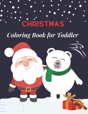 Christmas Coloring Book for Toddler: Fun Children's Christmas Gift for Toddlers & Kids for 2-6 old -50 Easy and Cute Christmas Holiday Coloring Design - Gift Christmas