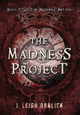 The Madness Project - J. Leigh Bralick