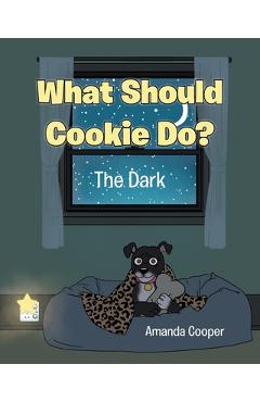 Coperta cărții 'What Should Cookie Do?: The Dark - Amanda Cooper'