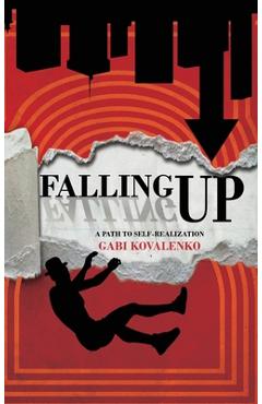 Coperta cărții 'Falling Up: A Path to Self-Realization - Gabi Kovalenko'