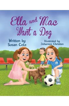 Coperta cărții 'Ella and Mac Want a Dog - Susan Cole'