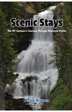 Coperta cărții 'Scenic Stays: The RV Camper's Journey Through National Parks - Anna Brown'