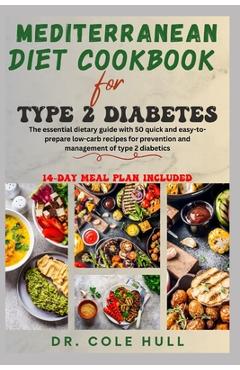 Coperta cărții 'Mediterranean Diet Cookbook for Type 2 Diabetes: The essential dietary guide with 50 quick and easy-to-prepare low-carb'