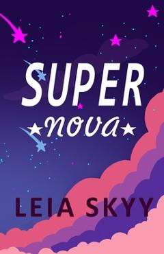 Coperta cărții 'Super Nova: A Teen Enemies-to-Lovers Romance - Leia Skyy'